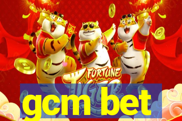 gcm bet